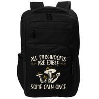 All Mushrooms Are Edible Some Only Once Mushroom Hunting Impact Tech Backpack