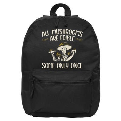 All Mushrooms Are Edible Some Only Once Mushroom Hunting 16 in Basic Backpack