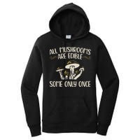 All Mushrooms Are Edible Some Only Once Mushroom Hunting Women's Pullover Hoodie