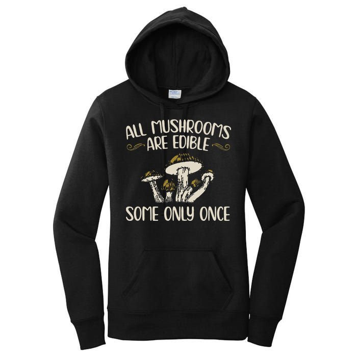 All Mushrooms Are Edible Some Only Once Mushroom Hunting Women's Pullover Hoodie