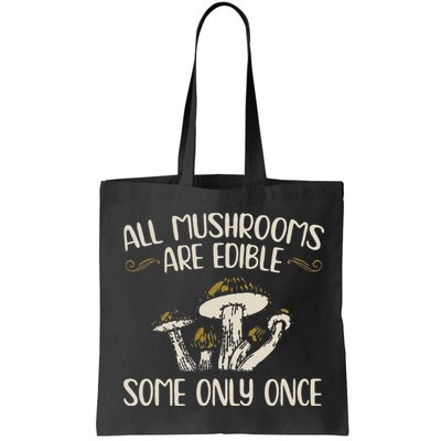 All Mushrooms Are Edible Some Only Once Mushroom Hunting Bag