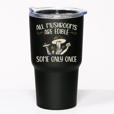 All Mushrooms Are Edible Some Only Once Mushroom Hunting Tumbler