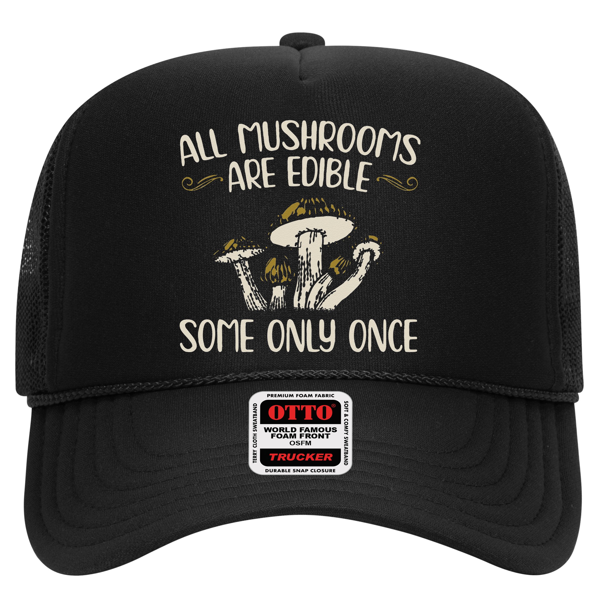 All Mushrooms Are Edible Some Only Once Mushroom Hunting Hat