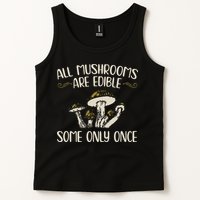 All Mushrooms Are Edible Some Only Once Mushroom Hunting Tank Top