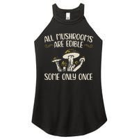 All Mushrooms Are Edible Some Only Once Mushroom Hunting Women's Perfect Tri Rocker Tank