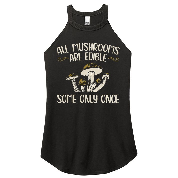 All Mushrooms Are Edible Some Only Once Mushroom Hunting Women's Perfect Tri Rocker Tank
