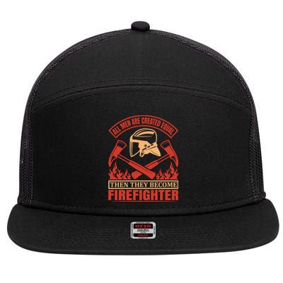 All Man Are Created Equal Then They Become Firefighter 7 Panel Mesh Trucker Snapback Hat