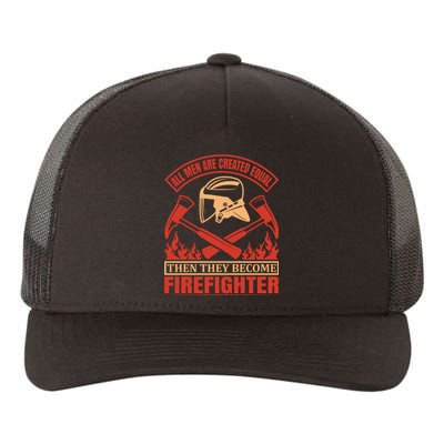 All Man Are Created Equal Then They Become Firefighter Yupoong Adult 5-Panel Trucker Hat