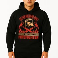 All Man Are Created Equal Then They Become Firefighter Hoodie