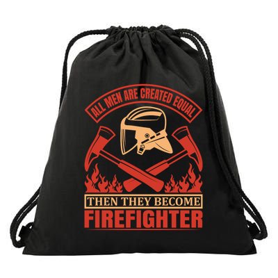 All Man Are Created Equal Then They Become Firefighter Drawstring Bag