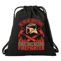 All Man Are Created Equal Then They Become Firefighter Drawstring Bag