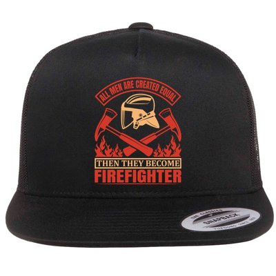 All Man Are Created Equal Then They Become Firefighter Flatbill Hat