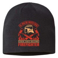 All Man Are Created Equal Then They Become Firefighter Sustainable Beanie