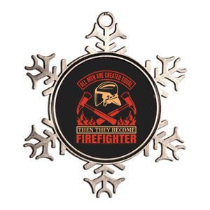 All Man Are Created Equal Then They Become Firefighter Metallic Star Ornament