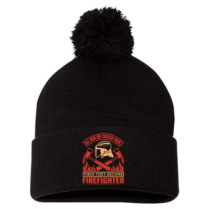 All Man Are Created Equal Then They Become Firefighter Pom Pom 12in Knit Beanie