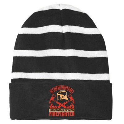 All Man Are Created Equal Then They Become Firefighter Striped Beanie with Solid Band