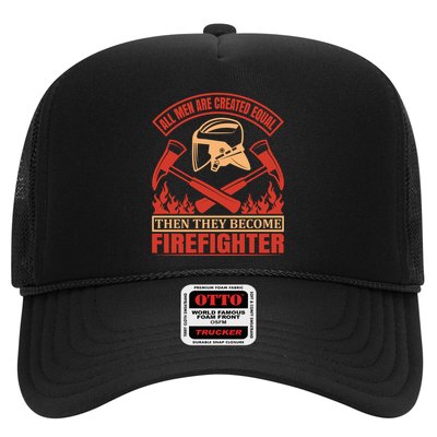 All Man Are Created Equal Then They Become Firefighter Trucker Hat