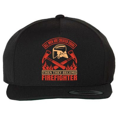 All Man Are Created Equal Then They Become Firefighter Wool Snapback Cap