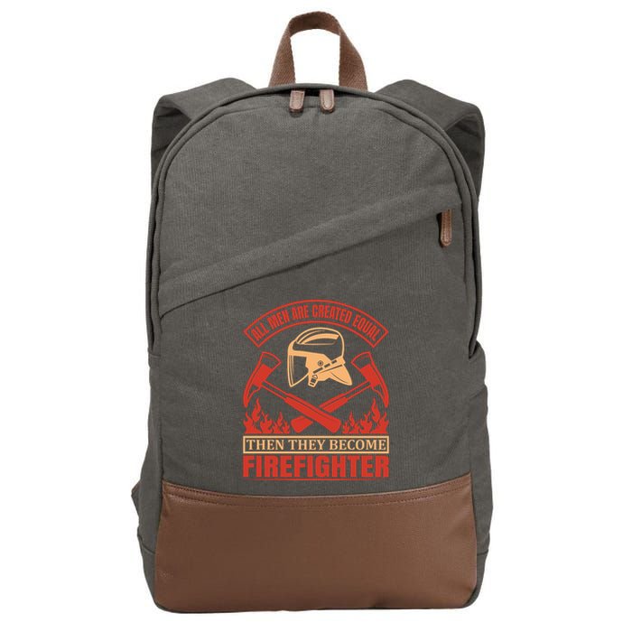 All Man Are Created Equal Then They Become Firefighter Cotton Canvas Backpack