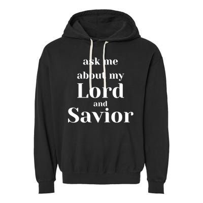 Ask Me About My Lord And Savior Garment-Dyed Fleece Hoodie