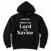 Ask Me About My Lord And Savior Hoodie