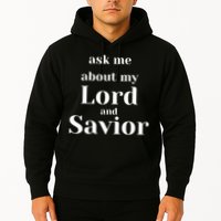 Ask Me About My Lord And Savior Hoodie