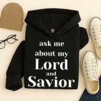 Ask Me About My Lord And Savior Hoodie