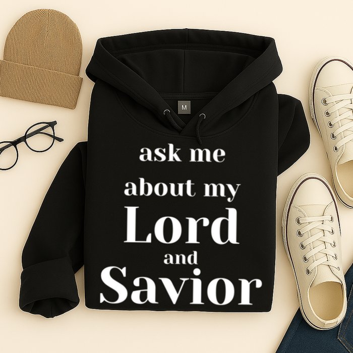 Ask Me About My Lord And Savior Hoodie