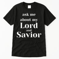 Ask Me About My Lord And Savior Tall T-Shirt