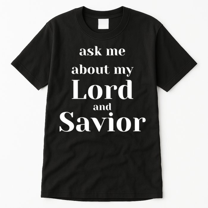 Ask Me About My Lord And Savior Tall T-Shirt