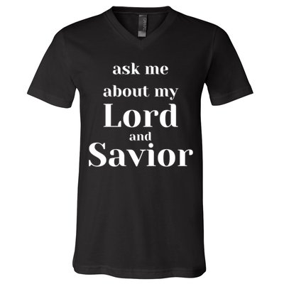 Ask Me About My Lord And Savior V-Neck T-Shirt