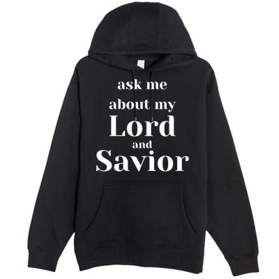 Ask Me About My Lord And Savior Premium Pullover Hoodie