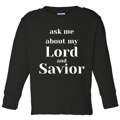 Ask Me About My Lord And Savior Toddler Long Sleeve Shirt