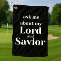 Ask Me About My Lord And Savior Golf Towel