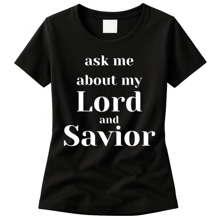 Ask Me About My Lord And Savior Womens T-Shirt