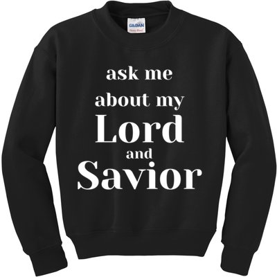 Ask Me About My Lord And Savior Kids Sweatshirt