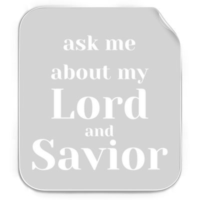 Ask Me About My Lord And Savior Permanent Decal Sticker