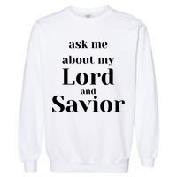 Ask Me About My Lord And Savior Garment-Dyed Sweatshirt