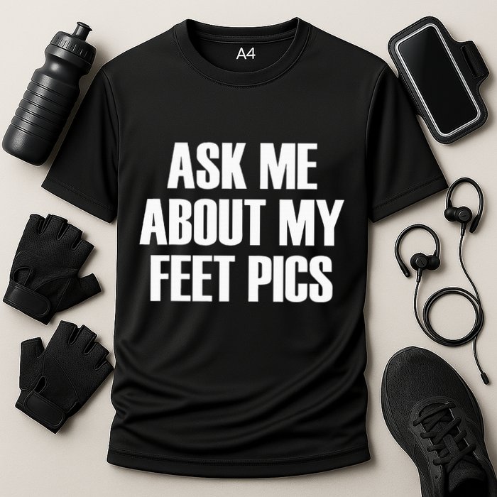 Ask Me About My Feet Pics Cooling Performance Crew T-Shirt