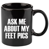 Ask Me About My Feet Pics 11oz C Handle Ceramic Mug