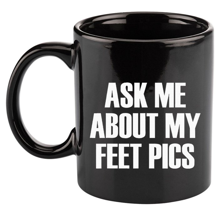 Ask Me About My Feet Pics 11oz C Handle Ceramic Mug