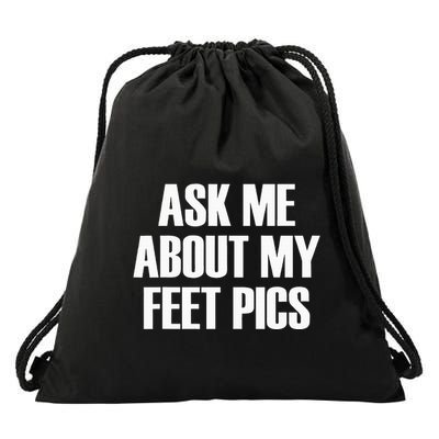 Ask Me About My Feet Pics Drawstring Bag