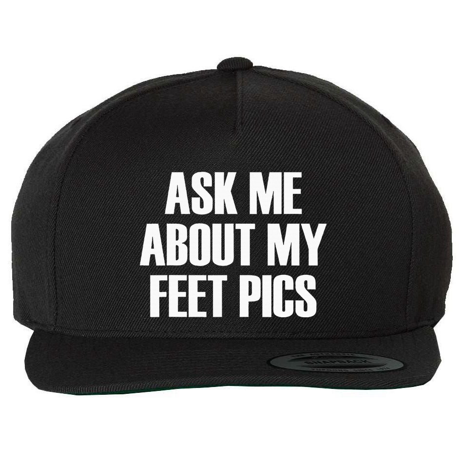 Ask Me About My Feet Pics Wool Snapback Cap
