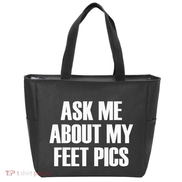Ask Me About My Feet Pics Zip Tote Bag