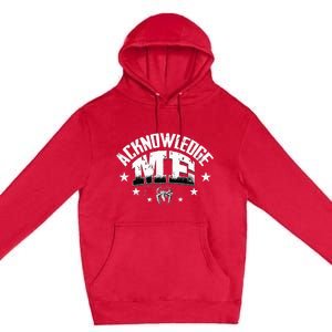 Acknowledge Me Premium Pullover Hoodie