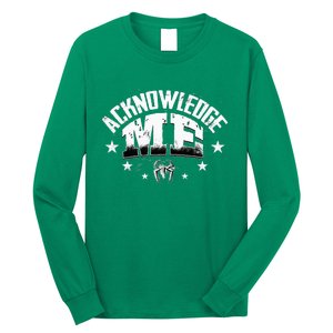 Acknowledge Me Long Sleeve Shirt