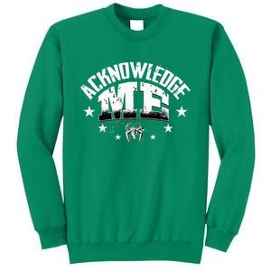 Acknowledge Me Sweatshirt