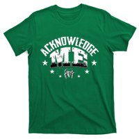 Acknowledge Me T-Shirt