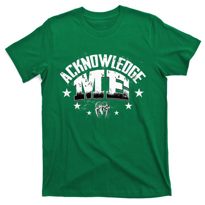 Acknowledge Me T-Shirt