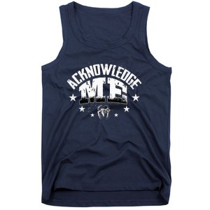 Acknowledge Me Tank Top